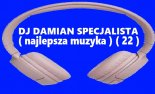 DJ DAMIAN SPECJALISTA ( najlepsza muzyka ) ( 22 )