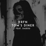 TRFN feat. Siadou - TOM\'S DINER