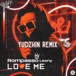 Rompasso & Leony - Love Me (Yudzhin Remix) Extended