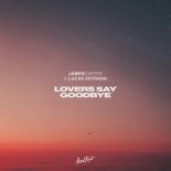 James Carter & Lucas Estrada - Lovers Say Goodbye (Original Mix)