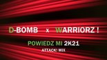 D-BOMB x WARRIORZ! - Powiedz Mi 2K21 (Attack! Mix) (2021)