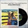 P!nk x Willow Sage Hart - Cover Me In Sunshine (Alicher KHAN Remix)