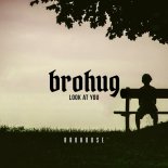 Brohug - Look At You (Original Mix)
