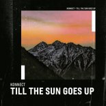 Konnect - Till The Sun Goes Up (Original Mix)