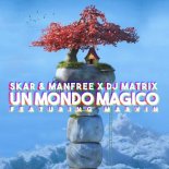 Skar & Manfree X Dj Matrix feat. Marvin - Un Mondo Magico