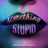 Jonas Blue, AWA - Something Stupid (Rompasso Remix)