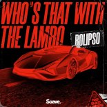 Rolipso - Who's That With The Lambo