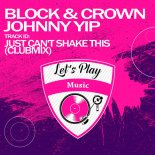 Block & Crown, Johnny Yip - Just Can't Shake This (Clubmix)