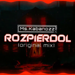 Ms. Kabanozz - Rozpierdol (Original Mix)