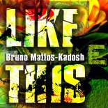 Bruno Mattos, Kadosh - Like This (Original Mix)