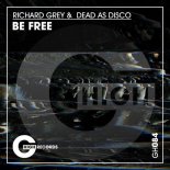 Richard Grey & Dead As Disko - Be Free (2021 Edit)