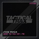 Disk Nation - What Do You Say 2 Me (Original Mix)