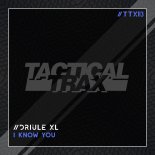 Driule XL - I Know U (Original Mix)