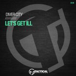 Diver City - Let's Get Ill (Extended Mix)