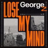 George Z - Lose My Mind (Original Mix)