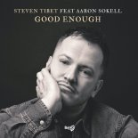 Steven Tibet, Aaron Sokell - Good Enough (Original Mix)