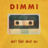 Dimmi - Don't Think About You (Original Mix)