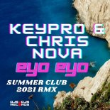 Keypro & Chris Nova - Eyo Eyo (Summer Club 2021 Remix)