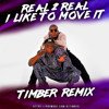 Real 2 Real - I Like To Move It (Timber Remix)