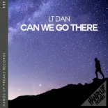 Lt Dan - Can We Go There (Extended Mix)