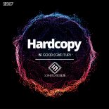 Hardcopy - Be Good (Give It Up) (Original Mix)