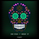Dom Ryan - Break It (Original Mix)