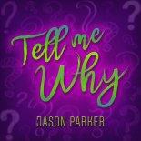 Jason Parker - Tell Me Why (Full Vocal Extended Mix)