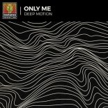 Deep Motion - Only Me (Original Mix)