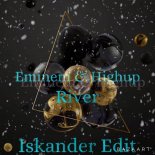 Eminem & Highup - River (Iskander Edit)
