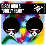 Disco Gurls - Lonely Heart (Extended Mix)
