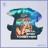 ArtLec - We'll Stay Together