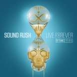Sound Rush – Live Forever (D-Tunez Remix Extended Mix)
