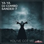 Ya-Ya feat. DJ Combo & Sander-7 - Youve Got Me (Original Mix)