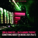 Bibi & Sami Dee pres. Da Slammin' Phrogz - Somethin' About Da Music 2021 (Qubiko Remix)