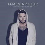 James Arthur - Say You Won't Let Go (Original Mix)