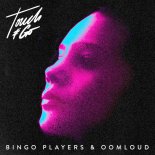 Bingo Players & Oomloud - Touch & Go