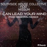 Southside House Collective feat. MissuM - I Can Lead Your Mind (iTod Reborn Extended Remix)