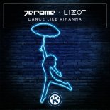 Jérome & Lizot - Dance Like Rihanna (Extended Mix)