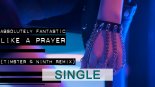 Absolutely Fantastic - Like A Prayer (Timster & Ninth Remix)