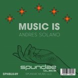 Andres Solano - Music is (Original Mix)