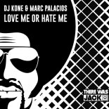 Dj Kone & Marc Palacios - Love Me Or Hate Me (Original Mix)