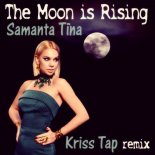 Samanta Tina - The Moon is Rising (Kriss Tap Remix)