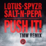 Lotus, Salt-N-Pepa, SPYZR - Push It! (TMW Radio Remix)