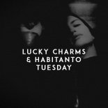 Lucky Charms, Habitanto - Tuesday (Original Mix)