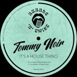 Tommy Noir - It's A House Thing (Original Mix)