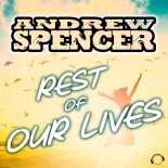 Andrew Spencer - Rest Of Our Lives (Extended Mix)