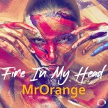 MRORANGE  - Fire In My Head (Extended Mix)