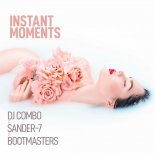 DJ Combo &  Sander-7 X Bootmasters - Instant Moments