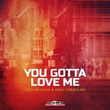 Geo Da Silva x Dani Corbalan - You Gotta Love Me (Original Mix)