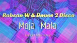 Robson W & Dance 2 Disco - Moja Mała (Extended Remix)
